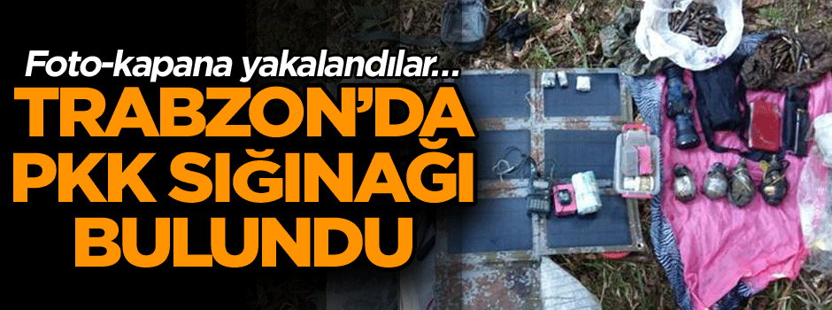 Foto-kapana yakalandılar… Trabzon’da PKK sığınağı bulundu