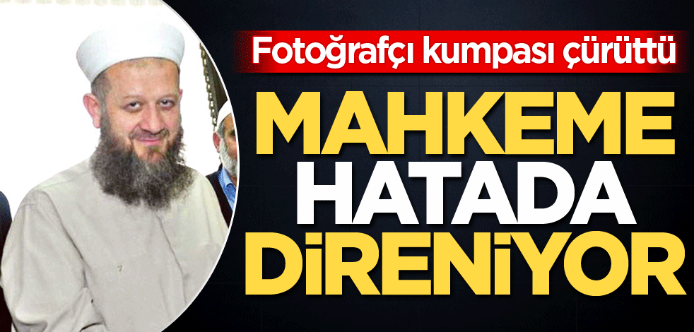 Fotoğrafçı kumpası çürüttü! Mahkeme hatada direniyor