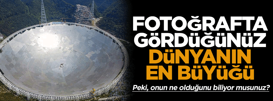 Fotoğrafta gördüğünüz dünyanın en büyüğü