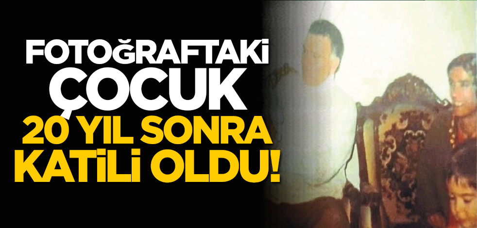 Fotoğraftaki çocuk 20 yıl sonra katili oldu!