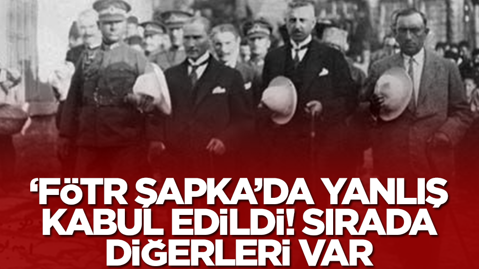 'Fötr şapka'da yanlış kabul edildi, sırada diğerleri var!