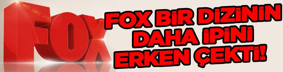 FOX'un balonu erken söndü: Dizi final yaptı! O dizi beklenmedik gelişmeyi duyurdu! Flaş kararı