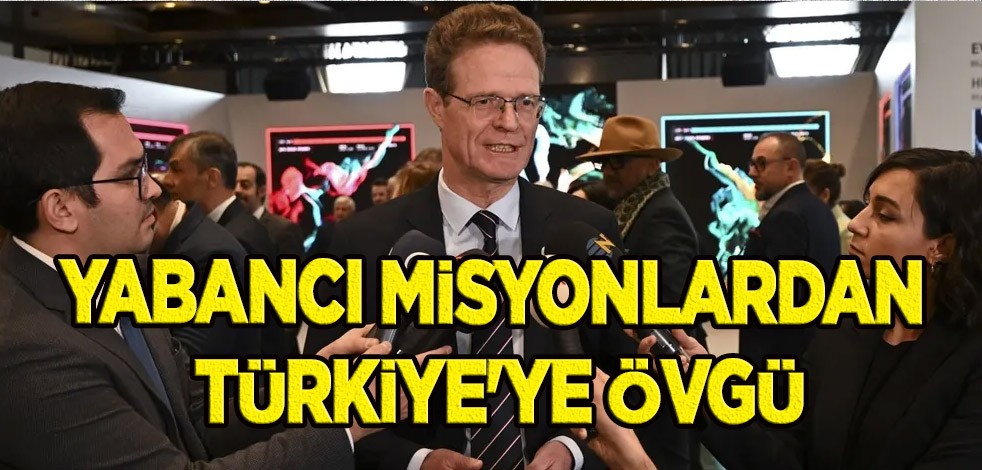 Fransa, AB, İrlanda ve İsrail büyükelçilerinden Türkiye'ye övgü: Bunu yapan bölgede önemli bir role sahip olacak