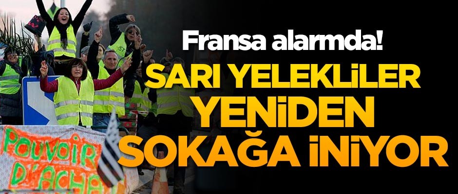Fransa alarmda! Sarı Yelekliler yeniden sokaklara iniyor!