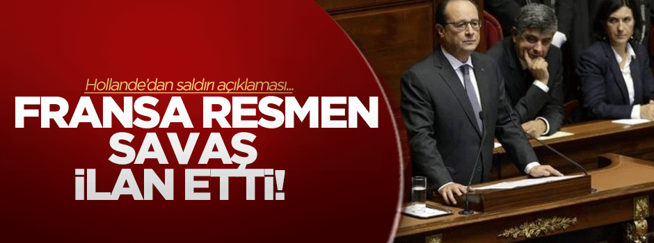 'Fransa artık savaştadır'