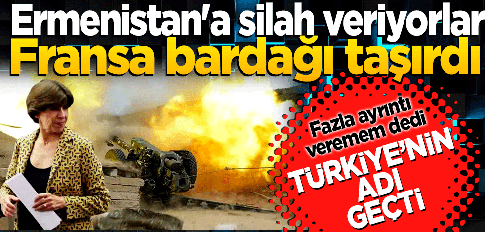 Fransa bardağı taşırdı! Ermenistan'a silah veriyorlar, Türkiye'nin adı geçti