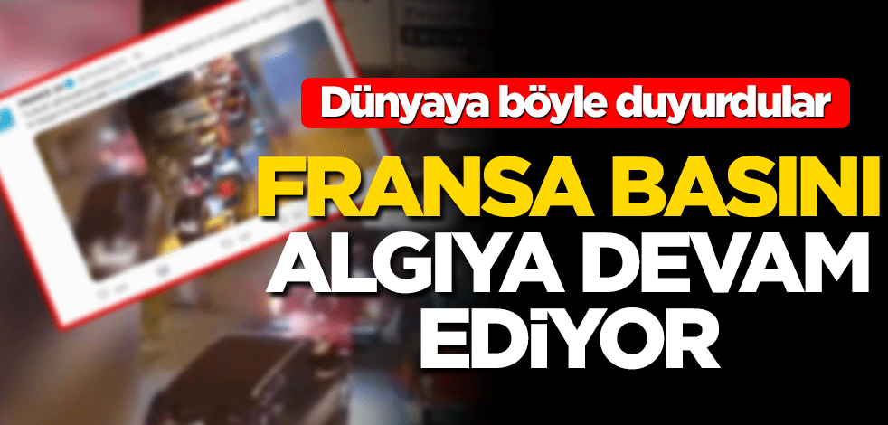 Fransa basının algıya devam ediyor! Bakın ne yaptılar