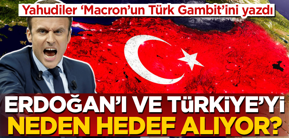 Fransa Cumhurbaşkanı Macron Türkiye ve Erdoğan'ı neden hedef alıyor?
