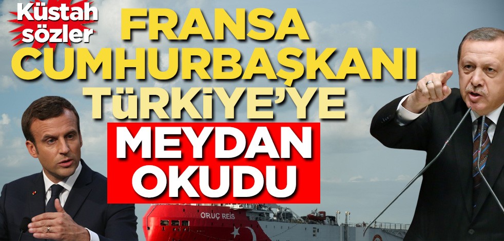 Küstah açıklama! Fransa Cumhurbaşkanı Türkiye'ye meydan okudu