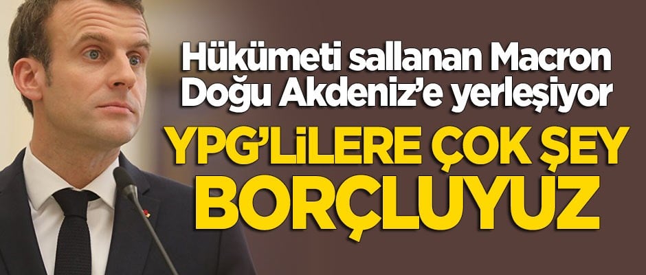 Fransa Doğu Akdeniz'e yerleşiyor! Macron: YPG'lilere çok şey borçluyuz