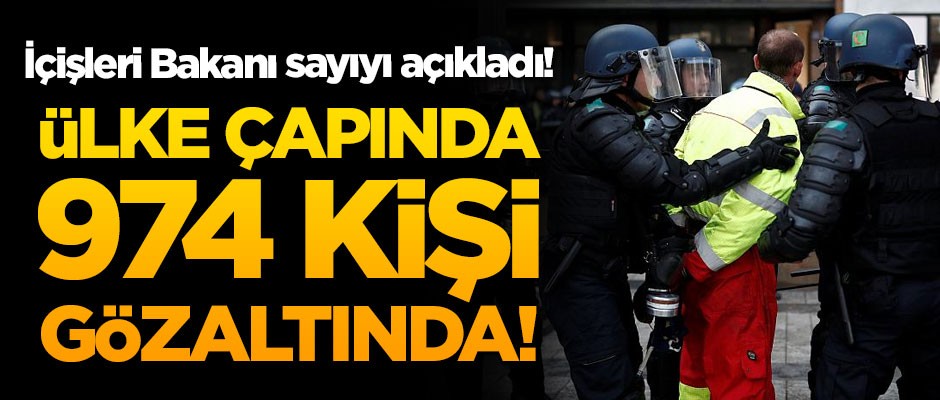 Fransa İçişleri Bakanı sayıyı açıkladı! Ülke çapında 974 kişi gözaltında