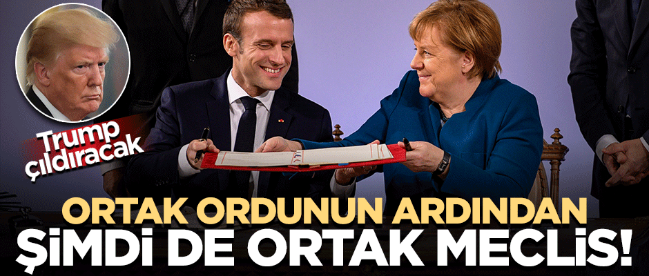 Fransa ile Almanya Trump'a rağmen ortak meclis kuruyor