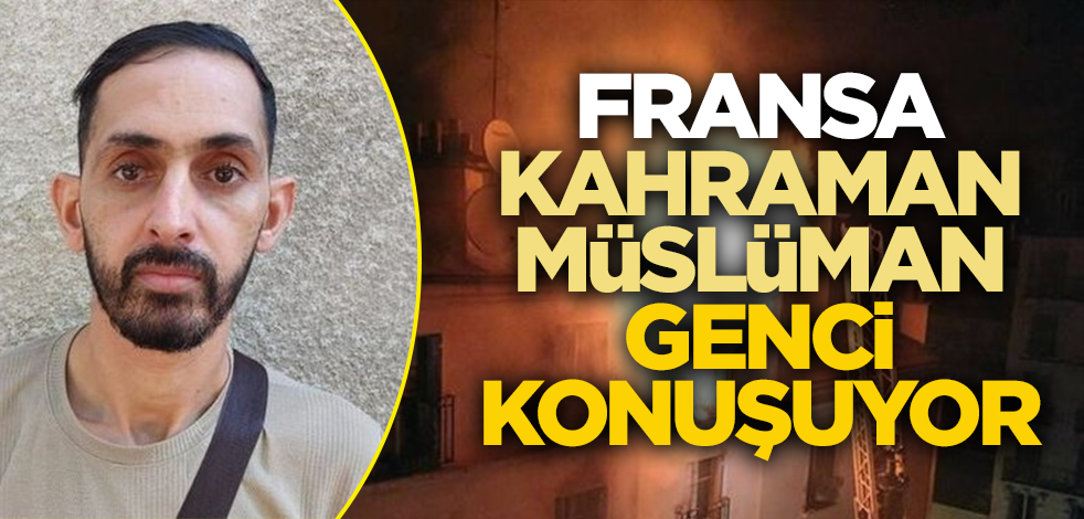 Fransa kahraman müslüman genci konuşuyor