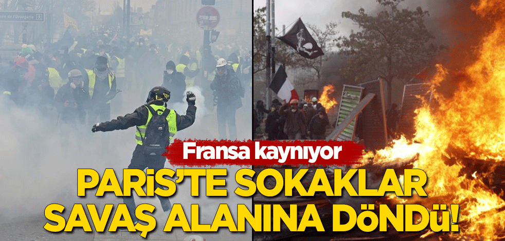 Fransa kaynıyor: Paris'te sokaklar savaş alanına döndü!