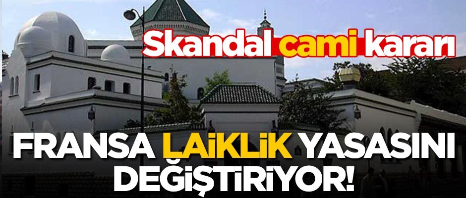 Fransa, camileri kontrol etmek için laiklik yasasını değiştirecek