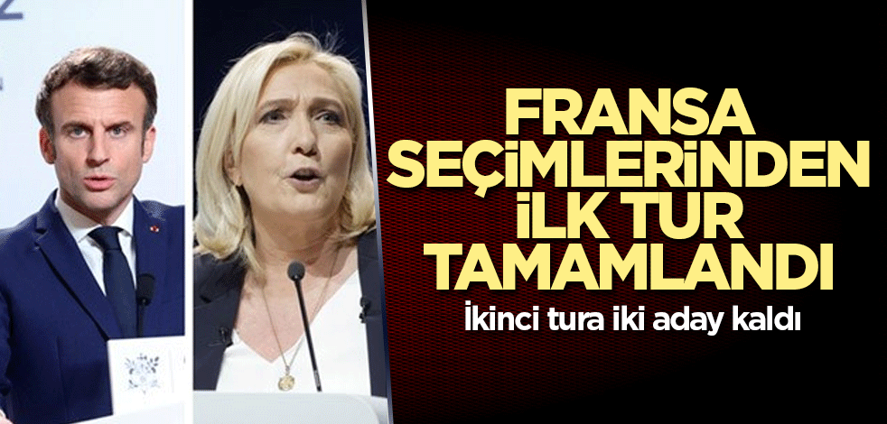 Fransa seçimlerinden ilk tur tamamlandı