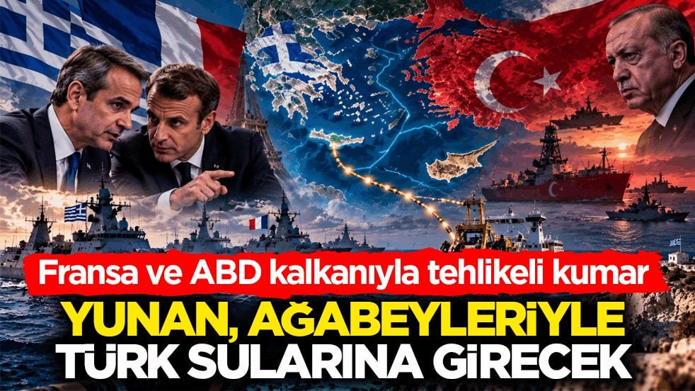 Fransa ve ABD kalkanıyla tehlikeli kumar! Yunan, ağabeyleriyle Türk sularına girecek