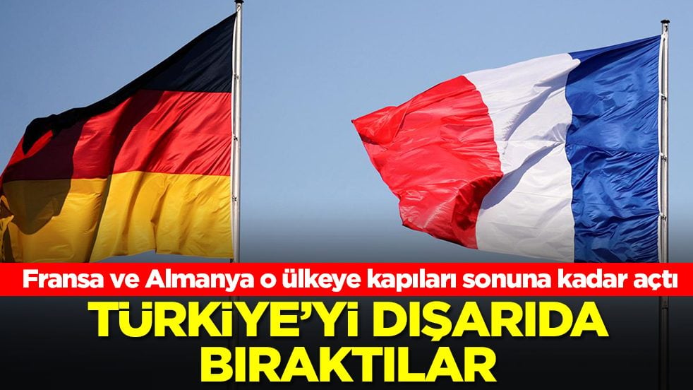 Fransa ve Almanya o ülkeye kapıları sonuna kadar açtı: Türkiye'yi dışarda bıraktılar