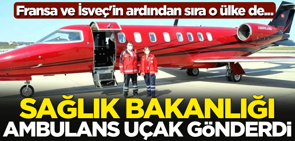 Fransa ve İsveç'in ardından Sağlık Bakanlığı Rusya'ya da ambulans uçak gönderdi