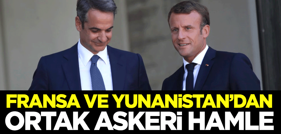 Fransa ve Yunanistan'dan ortak askeri hamle