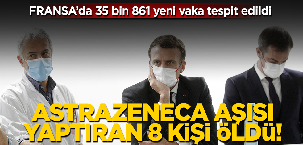 Fransa’da AstraZeneca aşısı yaptıran 8 kişi hayatını kaybetti