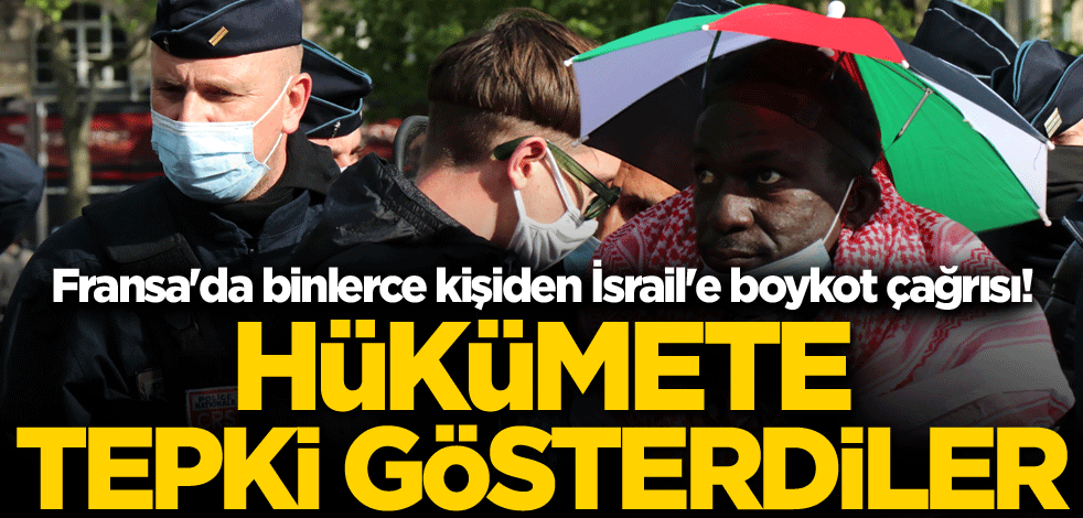 Fransa'da binlerce kişiden İsrail'e boykot çağrısı! Hükümete tepki gösterdiler