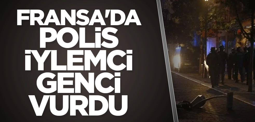 Fransa'da bir genç daha polisin plastik mermisiyle can verdi
