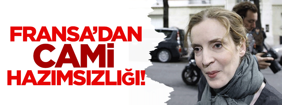 Fransa'da cami hazımsızlığı!