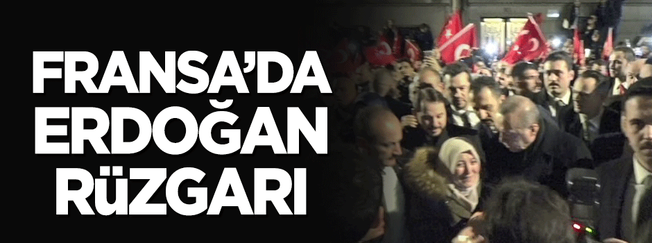 Fransa'da Erdoğan rüzgarı