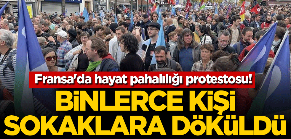 Fransa'da hayat pahalılığı protestosu! Binlerce kişi sokaklara döküldü