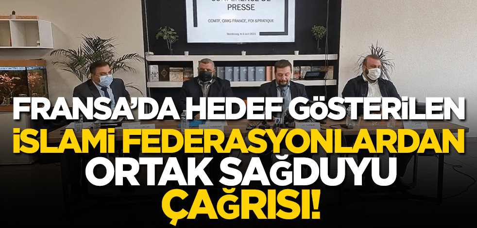 Fransa'da hedef gösterilen İslami Federasyonlardan ortak deklarasyon ve sağduyu çağrısı