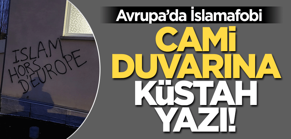 Fransa'da İslam düşmanlığı! Alçaklar cami duvarına bunu yazdılar
