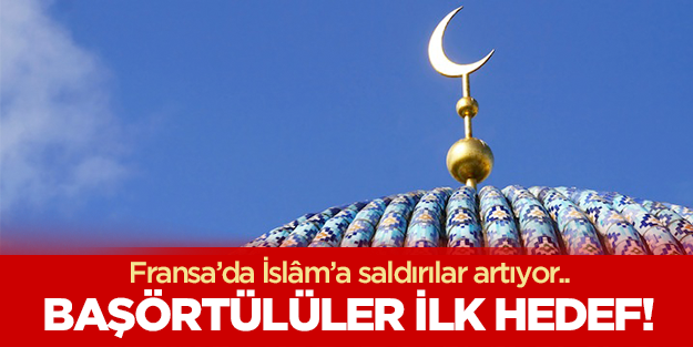 Fransa'da İslam'a saldırılar artıyor