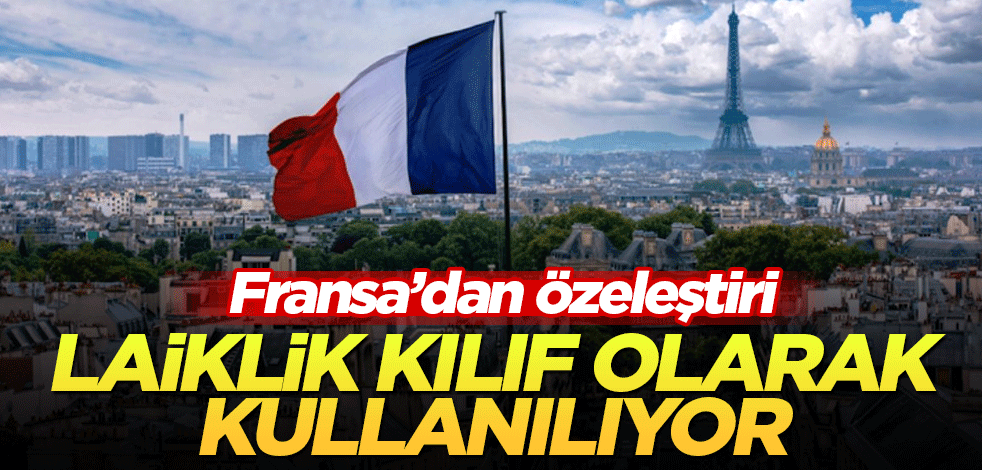 Fransa’da özeleştiri: Laiklik kılıf olarak kullanılıyor