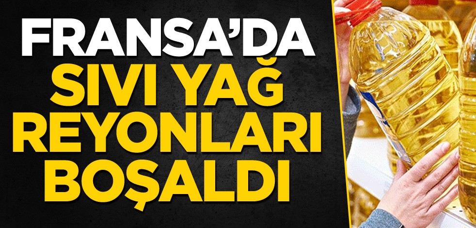 Fransa'da sıvı yağ reyonları boşaldı