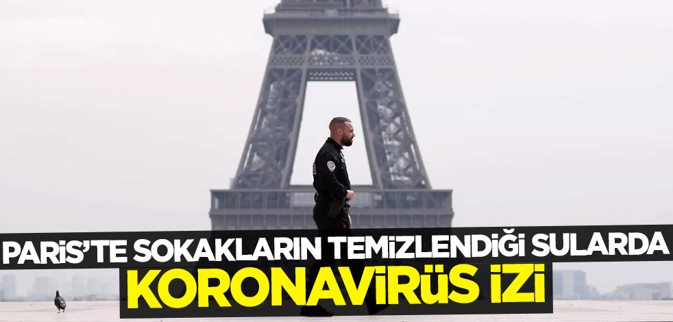 Fransa'da sokakların temizlendiği sularda koronavirüs izi