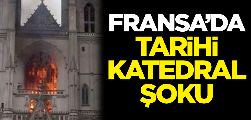Fransa'da tarihi katedral şoku