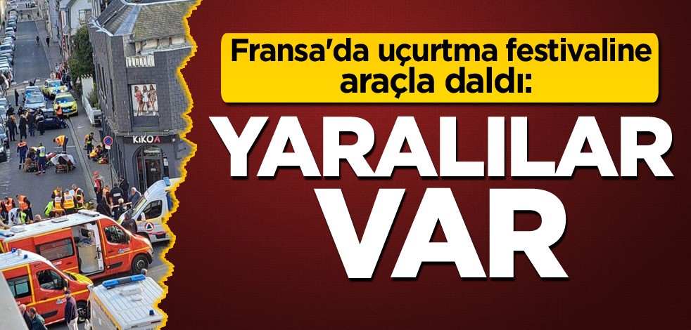 Fransa'da uçurtma festivaline araçla daldı: Yaralılar var