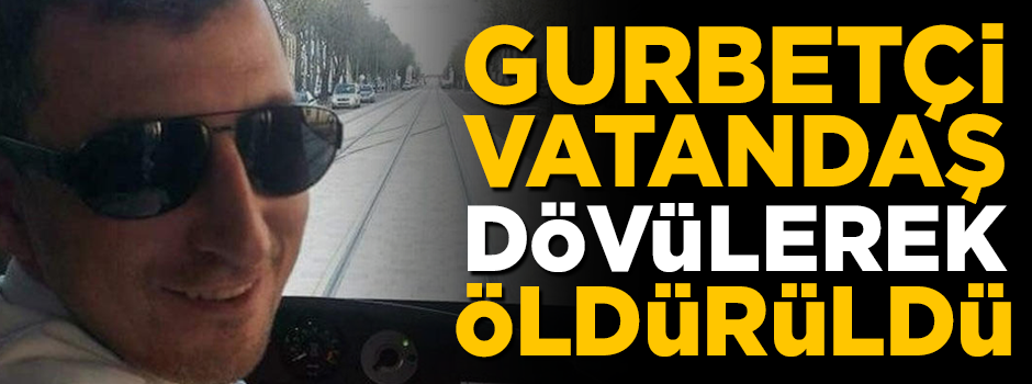 Fransa'da vahşet! Gurbetçi vatandaşı çocuklarının önünde döverek öldürdüler