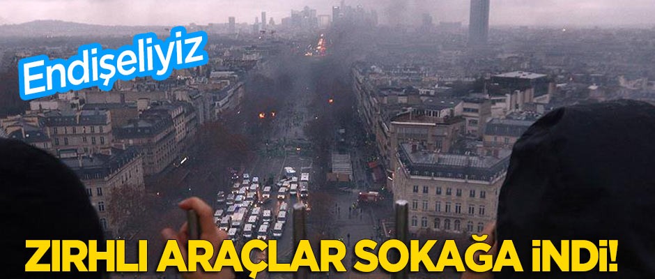 Fransa'da zırhlı araçlar sokağa indi!