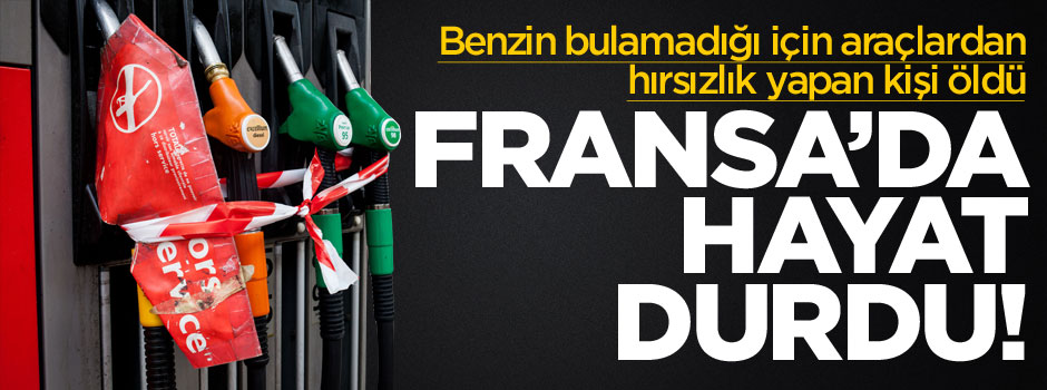 Fransa'daki benzin sıkıntısı öldürdü