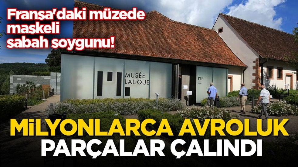 Fransa'daki müzede maskeli sabah soygunu! Milyonlarca avroluk parçalar çalındı