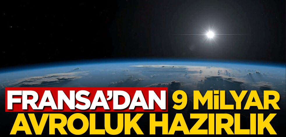 Fransa'dan 9 milyar avroluk hazırlık