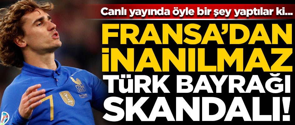 Fransa'dan inanılmaz Türk Bayrağı skandalı! Canlı yayında öyle bir şey yaptılar ki...