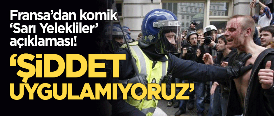 Fransa'dan komik 'sarı yelekliler' açıklaması: Şiddet uygulamıyoruz
