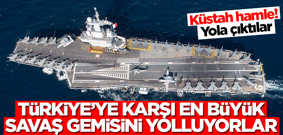 Fransa'dan küstah hamle! Türkiye'ye karşı en büyük silahlarını gönderiyorlar