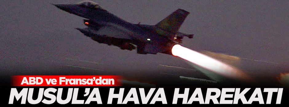 Fransa'dan Musul'a hava harekatı