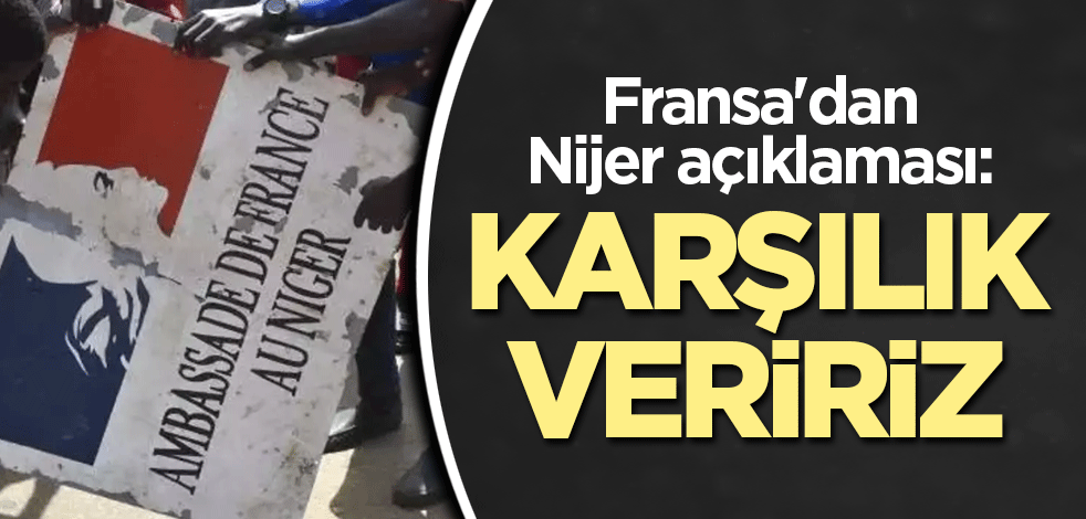 Fransa'dan Nijer açıklaması: Karşılık veririz