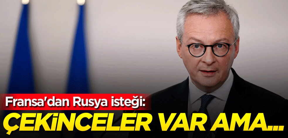 Fransa'dan Rusya isteği: Çekinceler var ama...