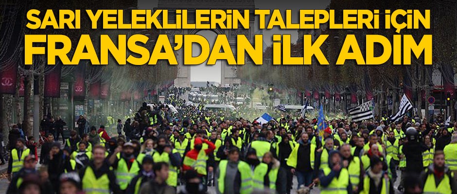 Fransa'dan 'sarı yelekliler'in talepleri için ilk adım!